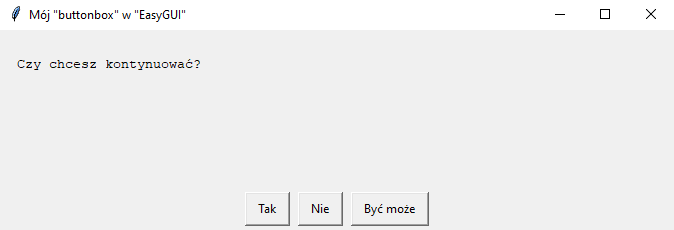 Działanie metody "buttonbox" w pakiecie "EasyGUI" w Pythonie