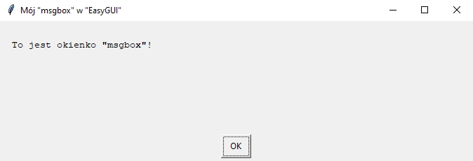 Działanie metody "msgbox" w pakiecie "EasyGUI" w Pythonie Działanie metody "msgbox" w pakiecie "EasyGUI" w Pythonie