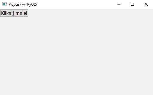 Działanie okna z obiektem "QPushButton" w pakiecie "PyQt5" w Pythonie Działanie okna z obiektem "QPushButton" w pakiecie "PyQt5" w Pythonie