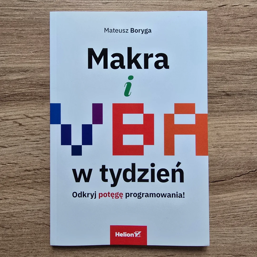 Makra i VBA w tydzień. Odkryj potęgę programowania! Makra i VBA w tydzień. Odkryj potęgę programowania!