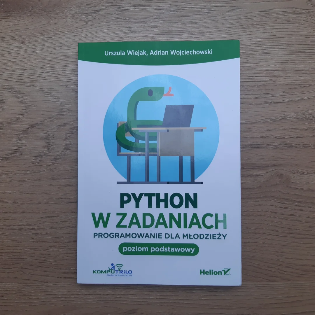 Python w zadaniach. Programowanie dla młodzieży. Poziom podstawowy Python w zadaniach. Programowanie dla młodzieży. Poziom podstawowy